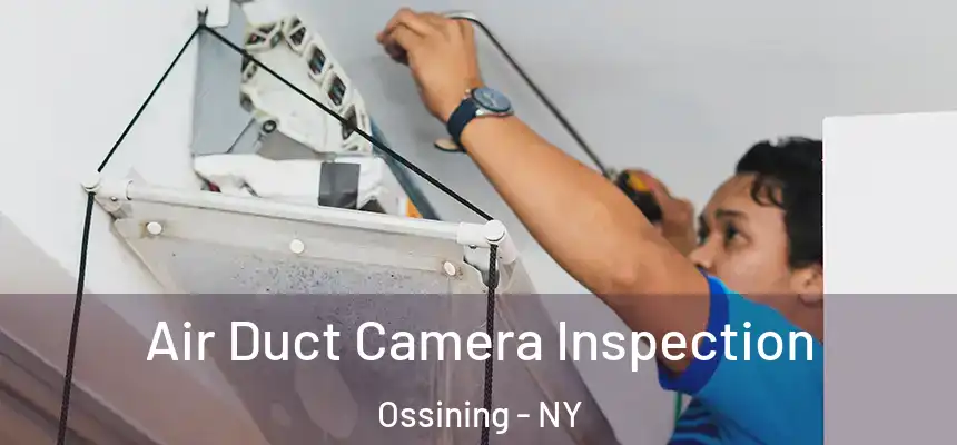  Air Duct Camera Inspection Ossining - NY