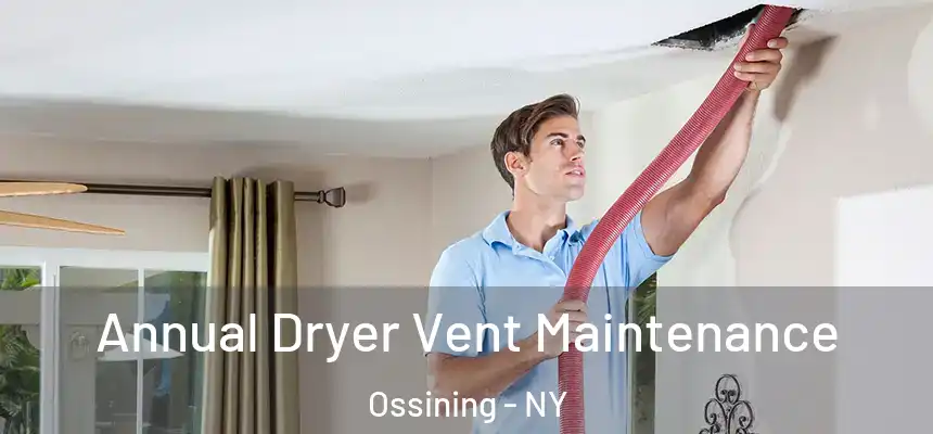  Annual Dryer Vent Maintenance Ossining - NY