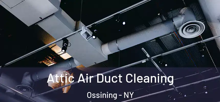  Attic Air Duct Cleaning Ossining - NY