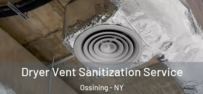  Dryer Vent Sanitization Service Ossining - NY