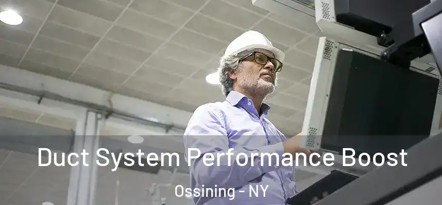  Duct System Performance Boost Ossining - NY