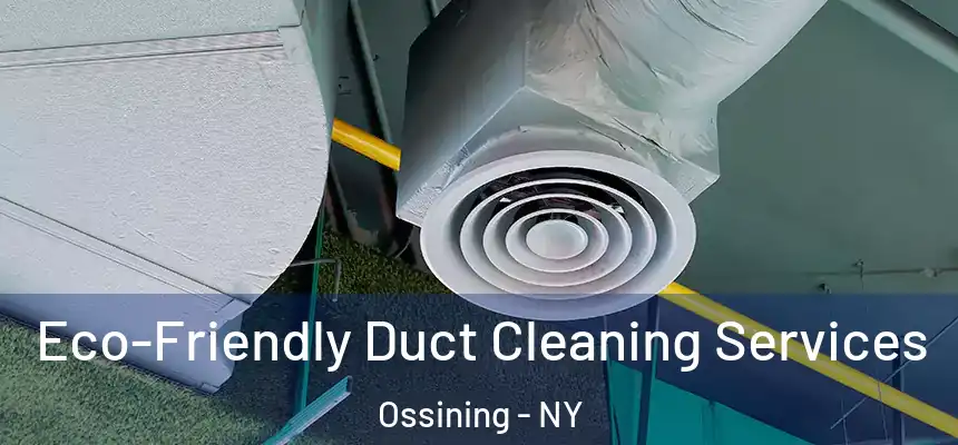  Eco-Friendly Duct Cleaning Services Ossining - NY