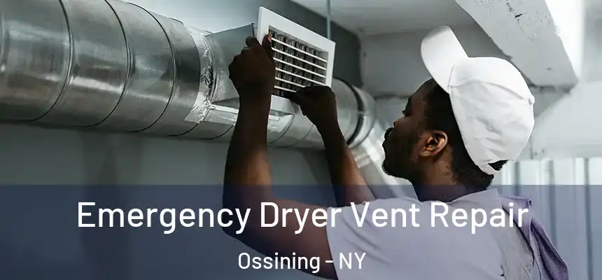 Emergency Dryer Vent Repair Ossining - NY
