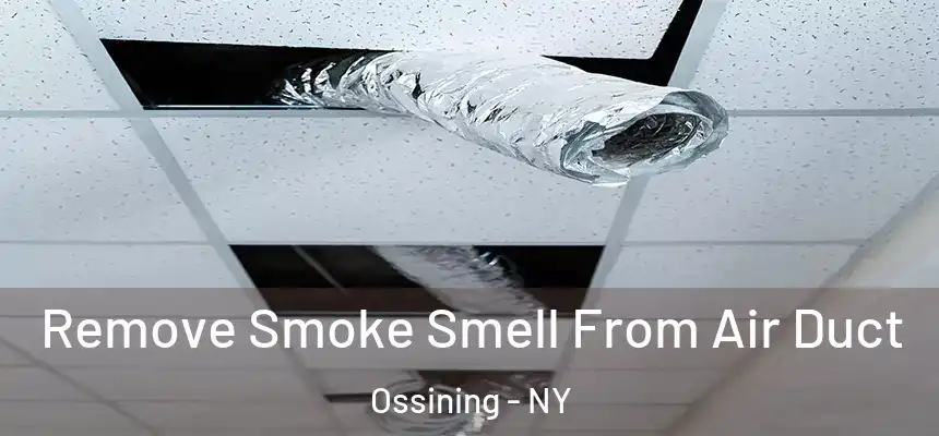  Remove Smoke Smell From Air Duct Ossining - NY