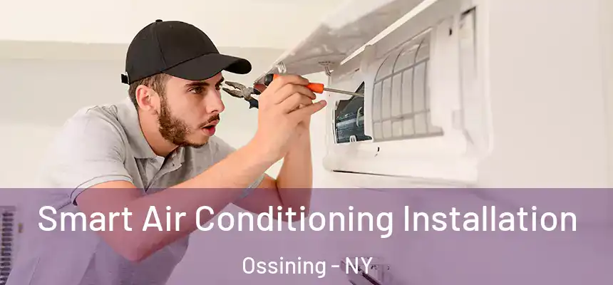  Smart Air Conditioning Installation Ossining - NY